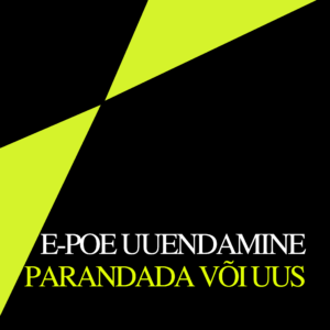 Mustal taustal kollased kolmnurgad ja pealkiri E-poe uuendamine, parandada või uus. Marketing Sharksi blogipilt.