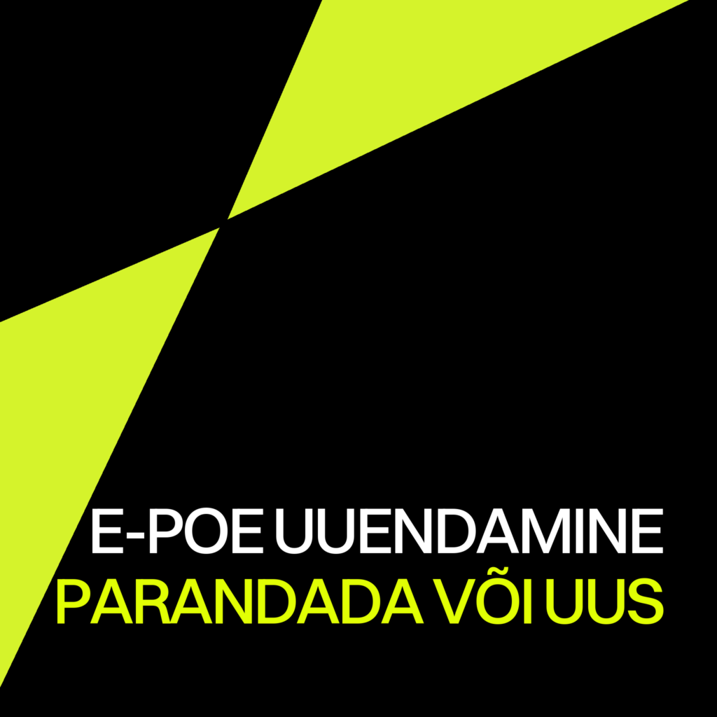 E-poe uuendamine ehk millal parandada ja millal uus teha